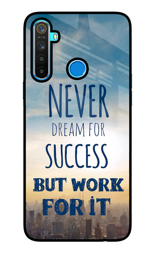 Never Dream For Success But Work For It Realme 5/5i/5s Glass Case