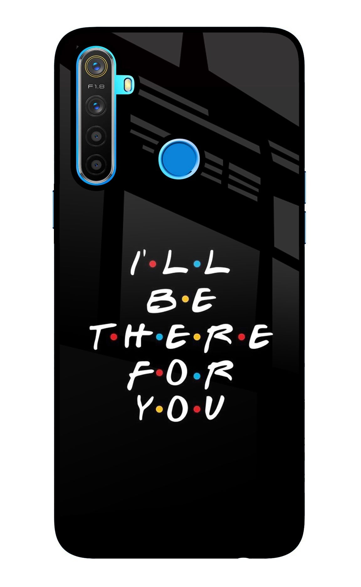 I'll Be There For You Realme 5/5i/5s Glass Case