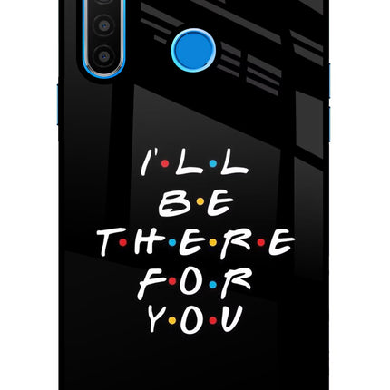 I'll Be There For You Realme 5/5i/5s Glass Case Back Cover by Casekaro