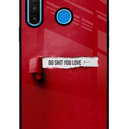 Do Shit You Love Realme 5/5i/5s Glass Case Back Cover by Casekaro