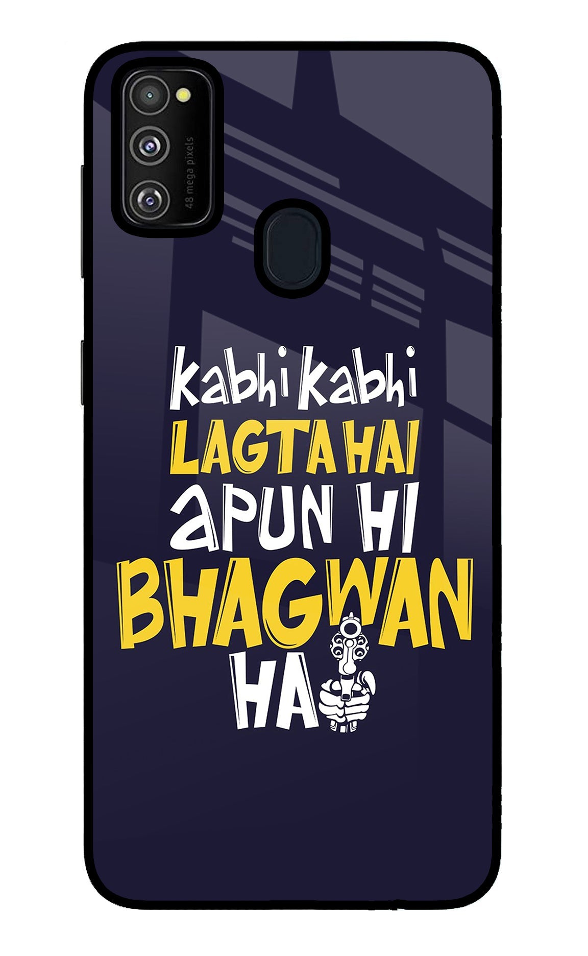 Kabhi Kabhi Lagta Hai Apun Hi Bhagwan Hai Samsung M30s Glass Case