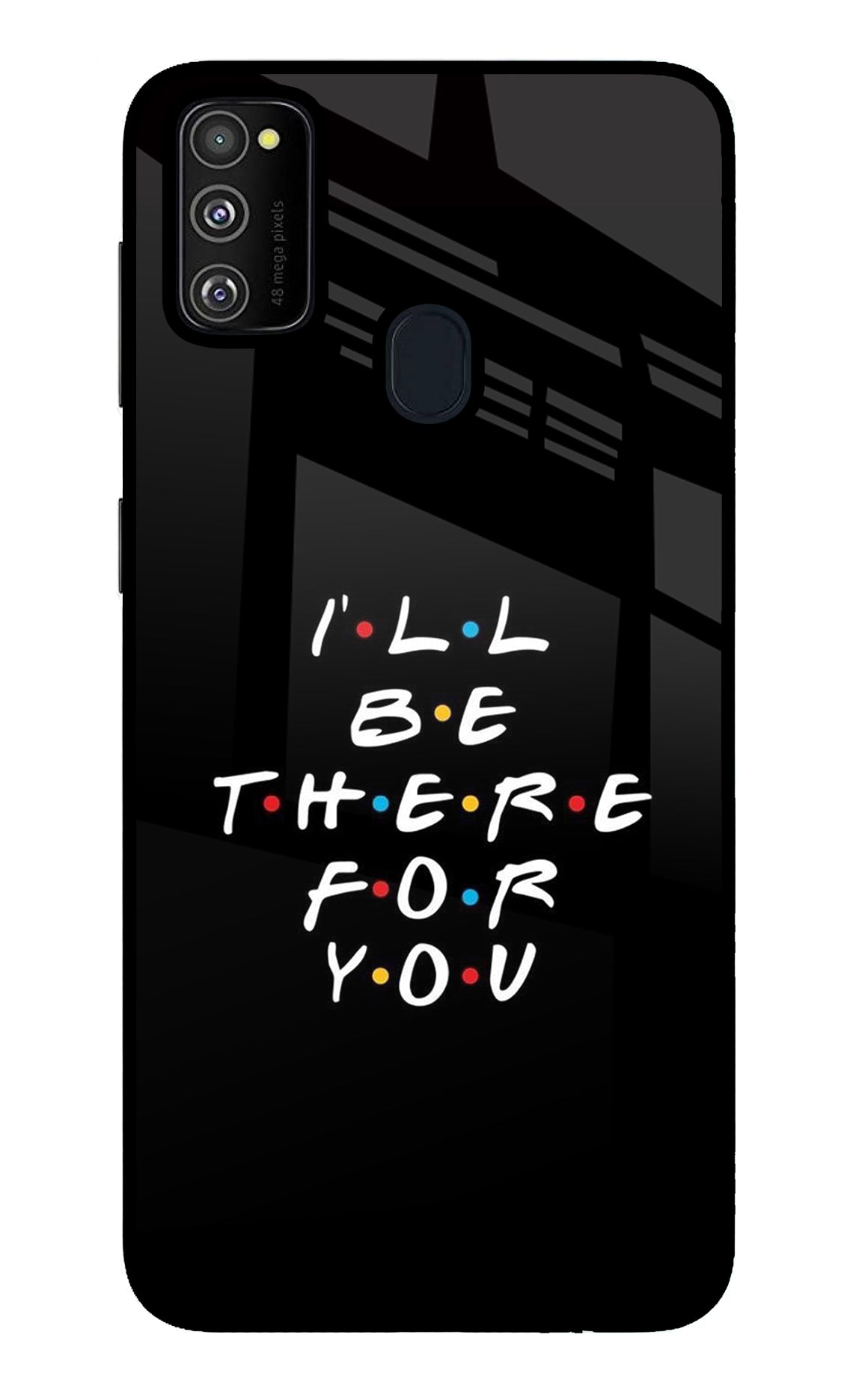 I'll Be There For You Samsung M30s Back Cover