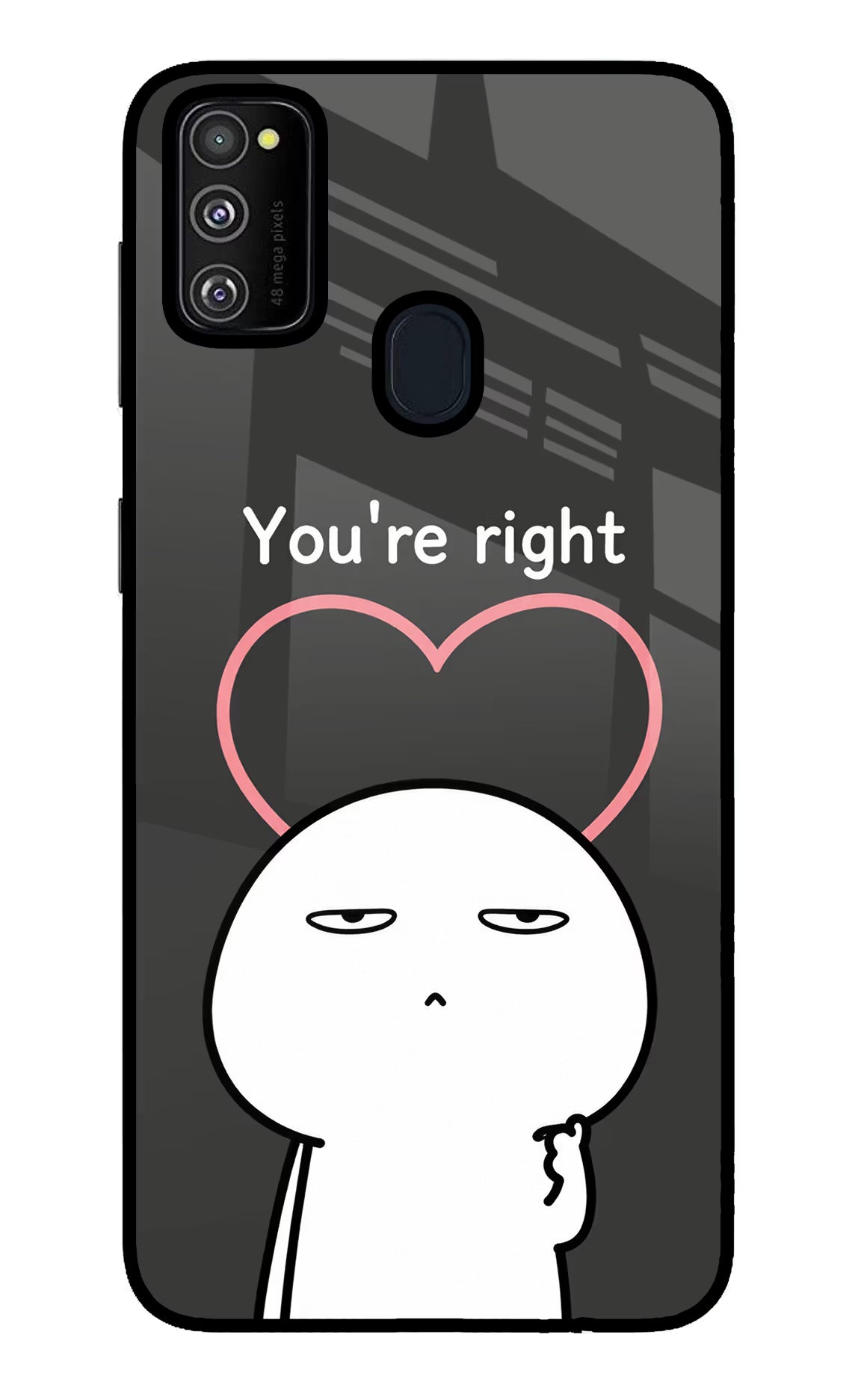 You're Right Samsung M30s Glass Case