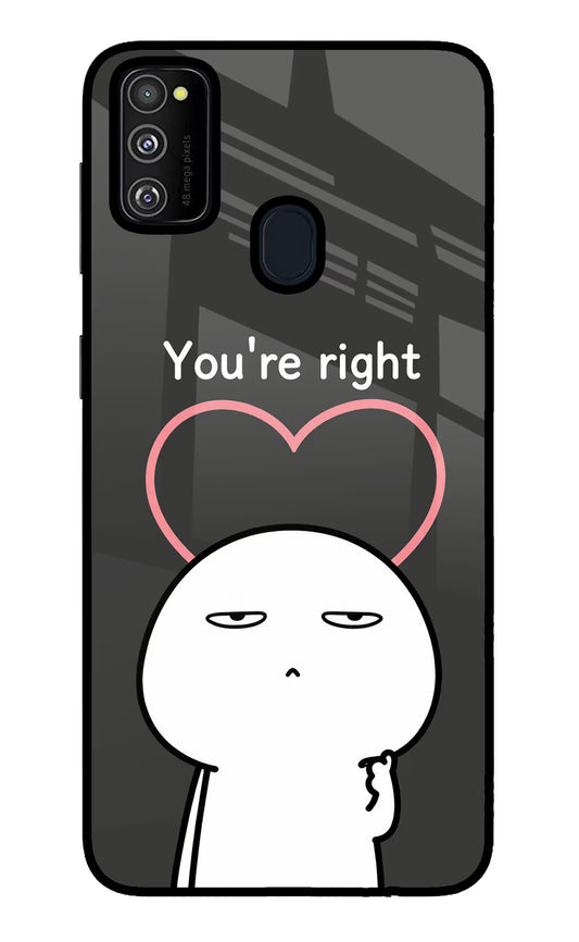 You're Right Samsung M30s Glass Case