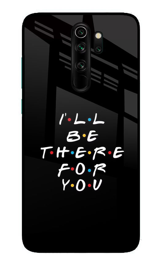 I'll Be There For You Redmi Note 8 Pro Glass Case