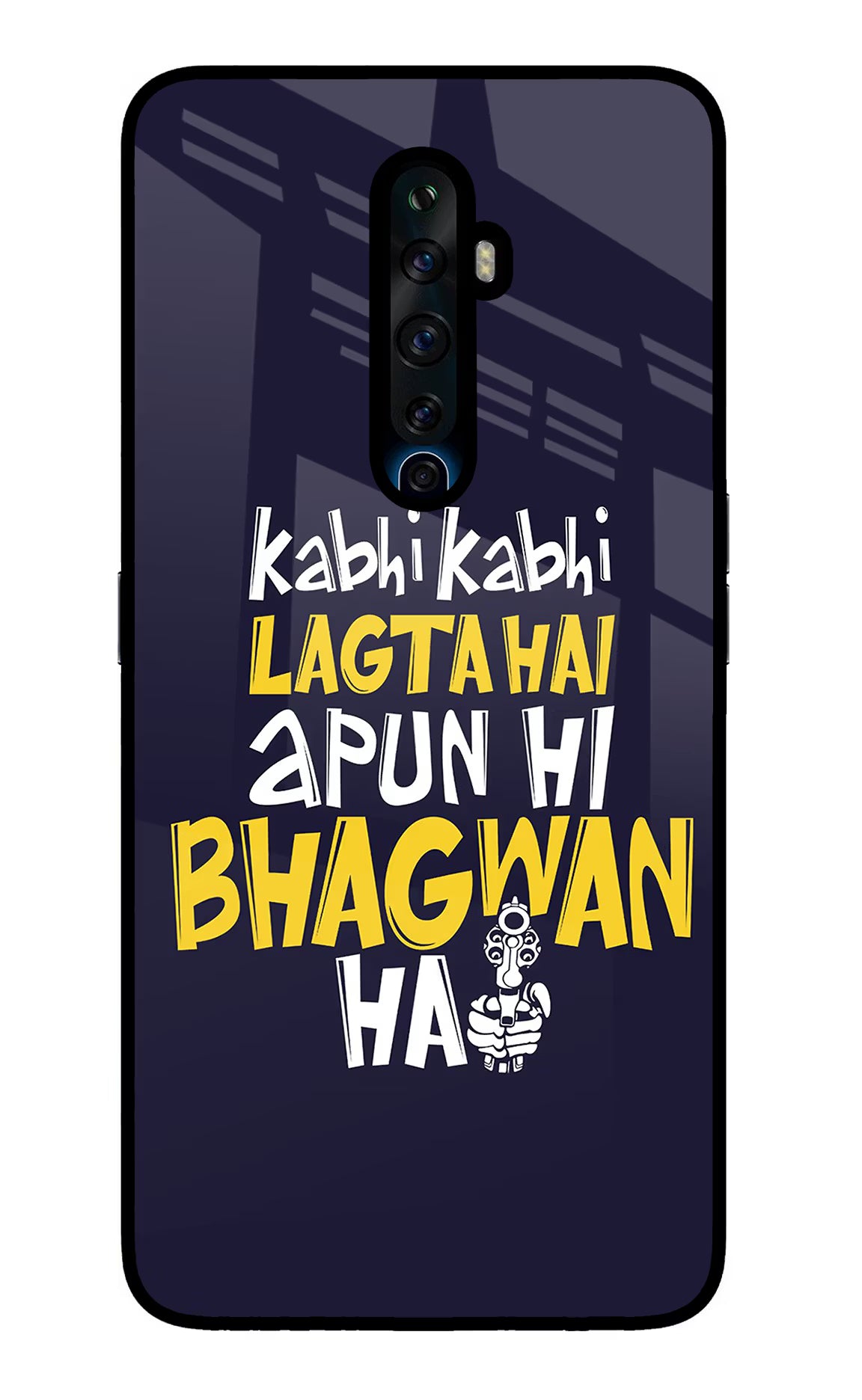 Kabhi Kabhi Lagta Hai Apun Hi Bhagwan Hai Oppo Reno2 Z Glass Case Back Cover by Casekaro