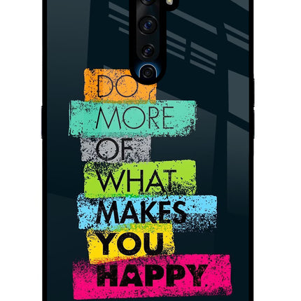 Do More Of What Makes You Happy Oppo Reno2 Z Glass Case Back Cover by Casekaro