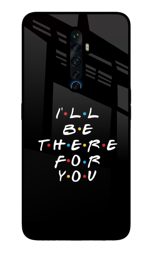 I'll Be There For You Oppo Reno2 Z Glass Case