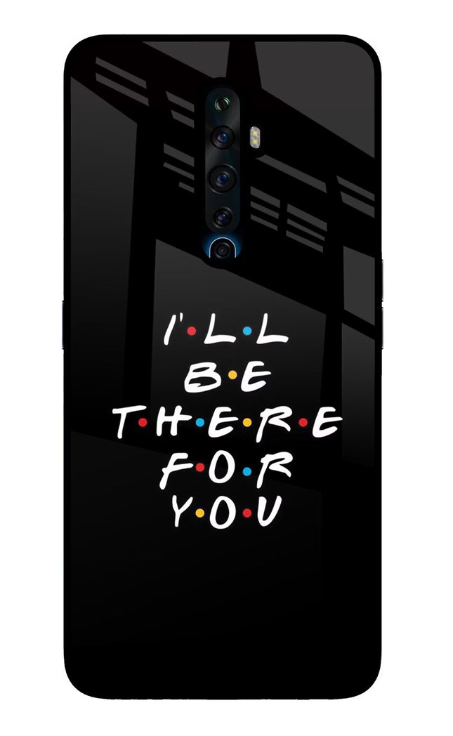 I'll Be There For You Oppo Reno2 Z Glass Case Back Cover by Casekaro