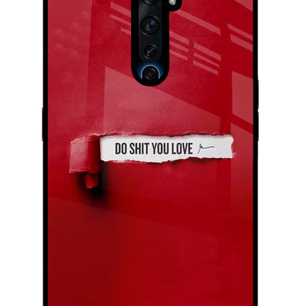 Do Shit You Love Oppo Reno2 Z Glass Case