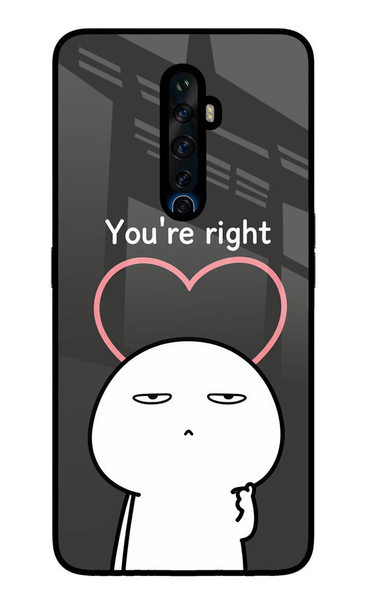 You're Right Oppo Reno2 Z Glass Case