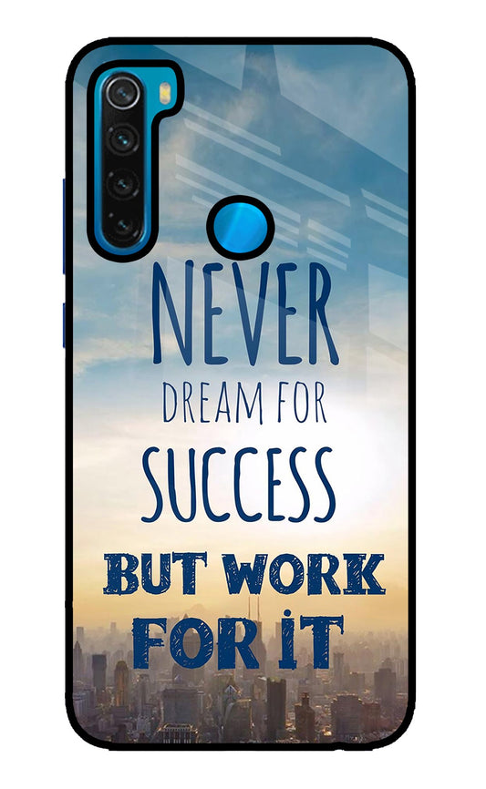 Never Dream For Success But Work For It Redmi Note 8 Glass Case