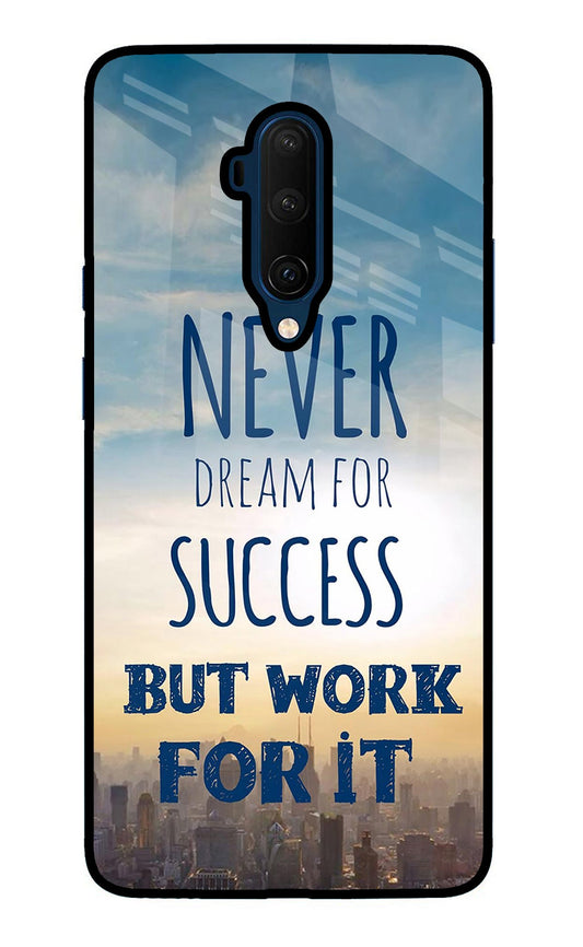 Never Dream For Success But Work For It Oneplus 7T Pro Glass Case