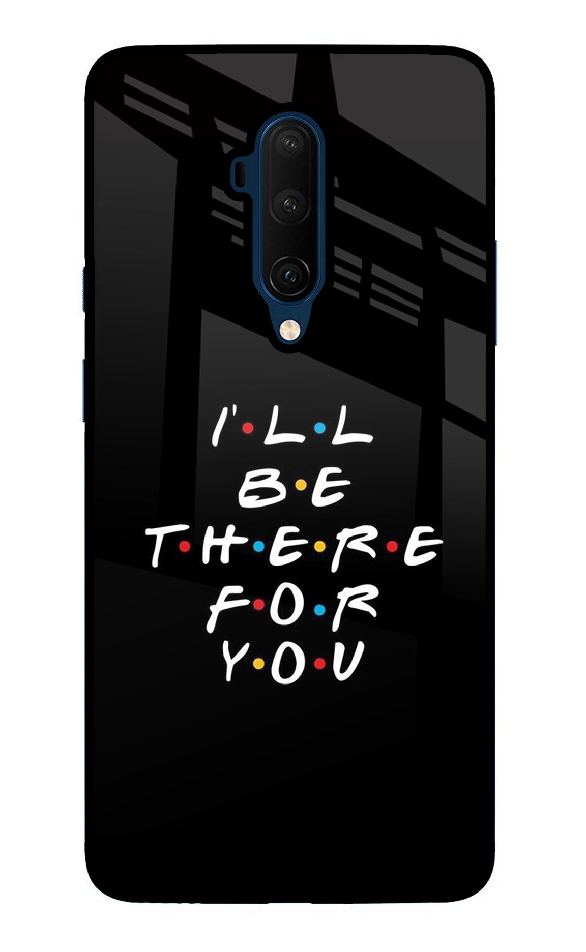 I'll Be There For You Oneplus 7T Pro Glass Case