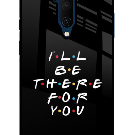 I'll Be There For You Oneplus 7T Pro Glass Case
