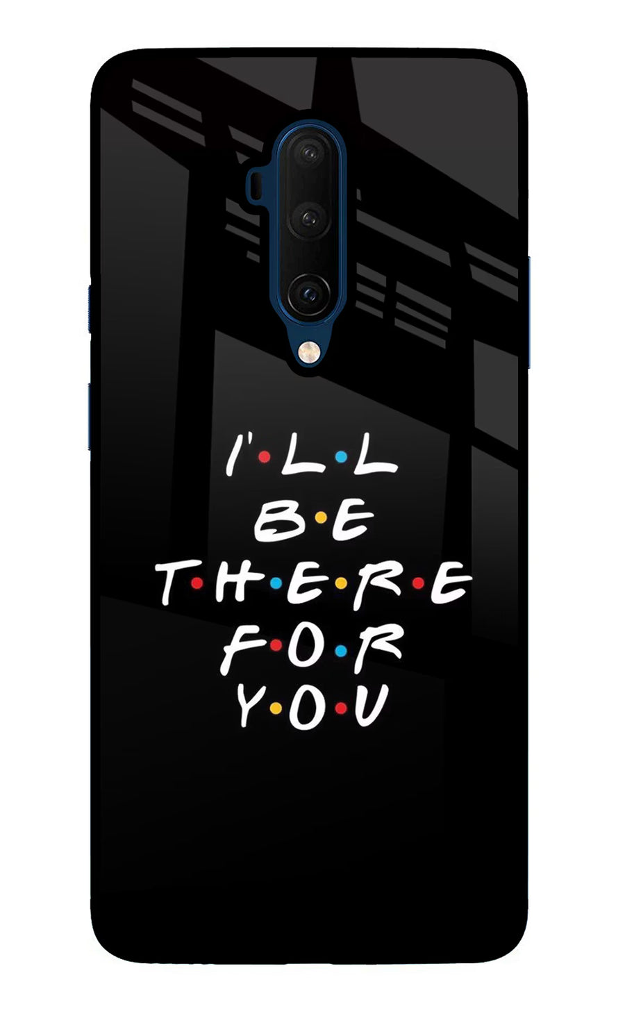 I'll Be There For You Oneplus 7T Pro Back Cover, Glass case