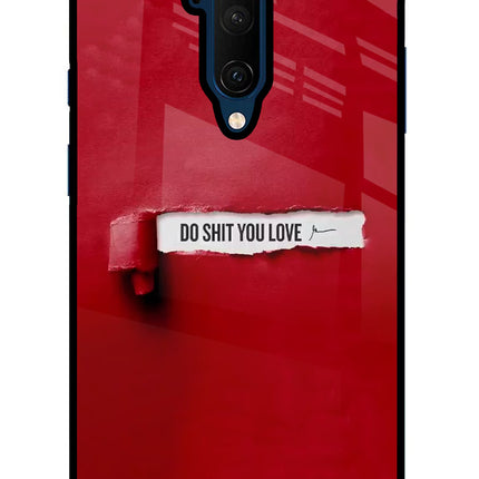 Do Shit You Love Oneplus 7T Pro Glass Case