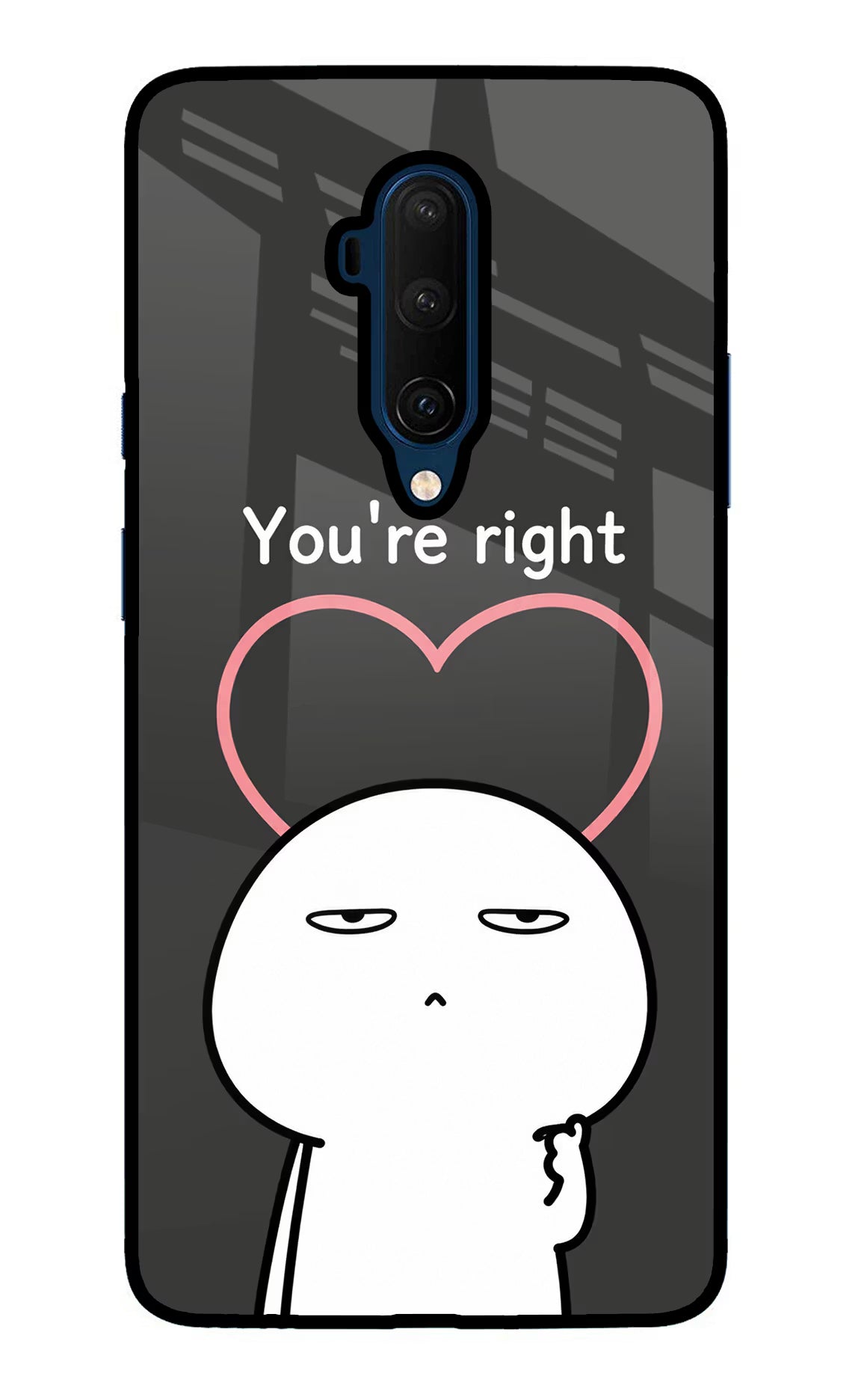 You're Right Oneplus 7T Pro Glass Case