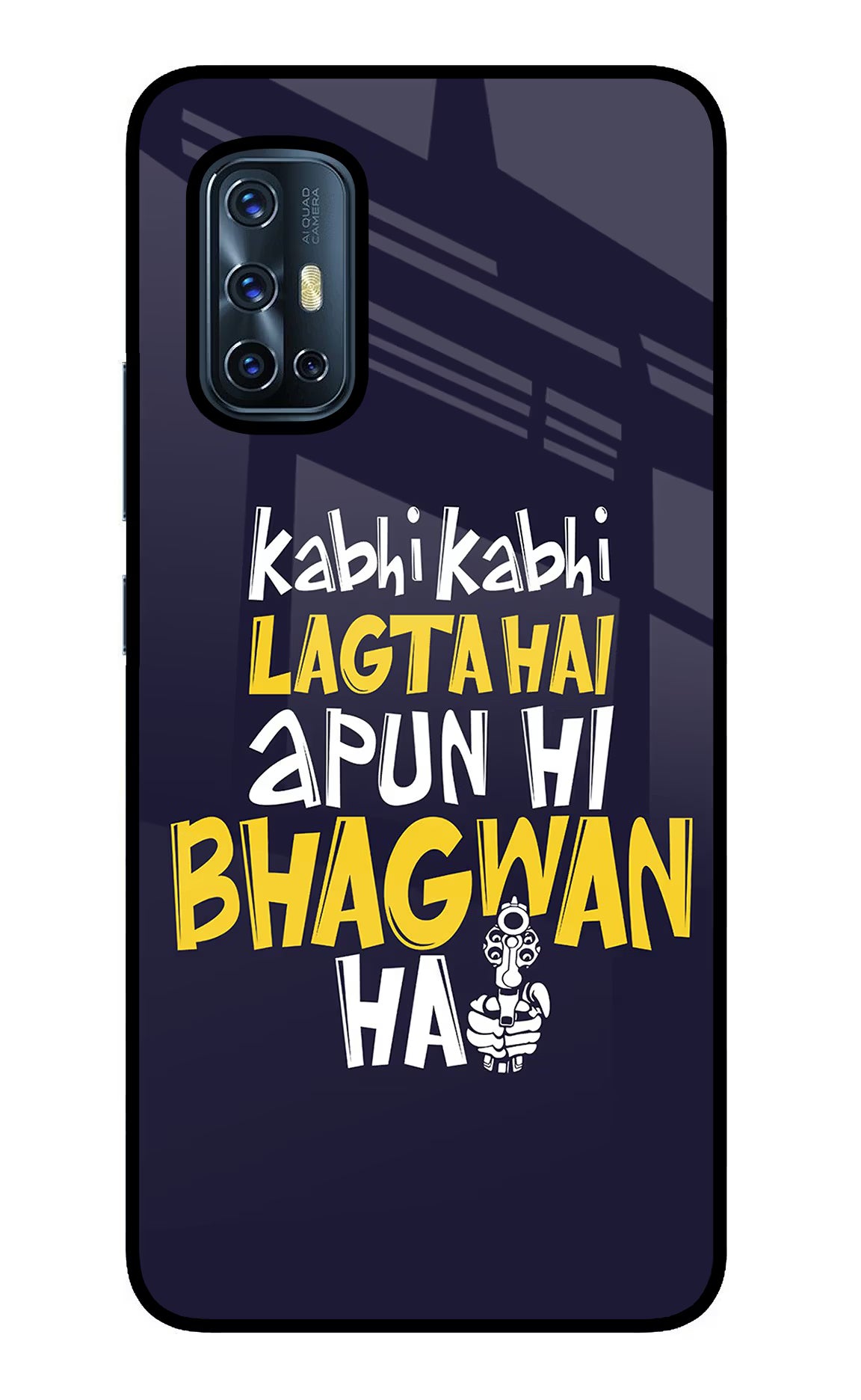 Kabhi Kabhi Lagta Hai Apun Hi Bhagwan Hai Vivo V17 Glass Case Back Cover by Casekaro