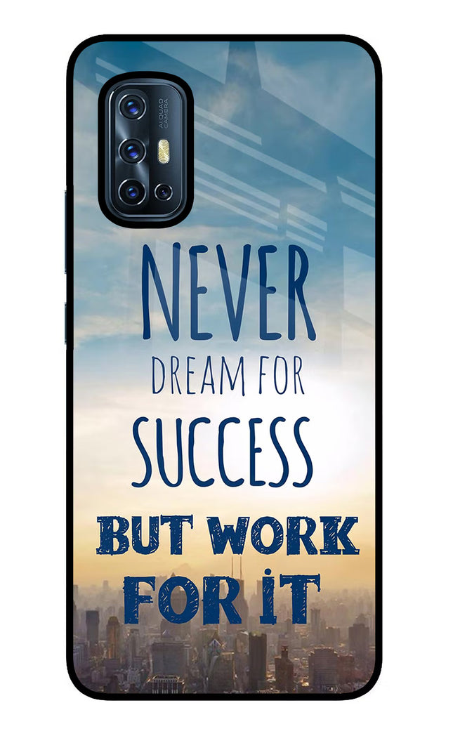 Never Dream For Success But Work For It Vivo V17 Glass Case Back Cover by Casekaro