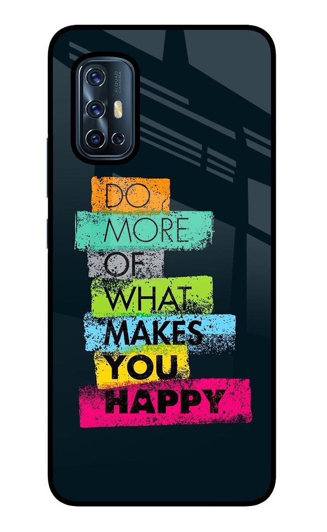 Do More Of What Makes You Happy Vivo V17 Glass Case Back Cover by Casekaro