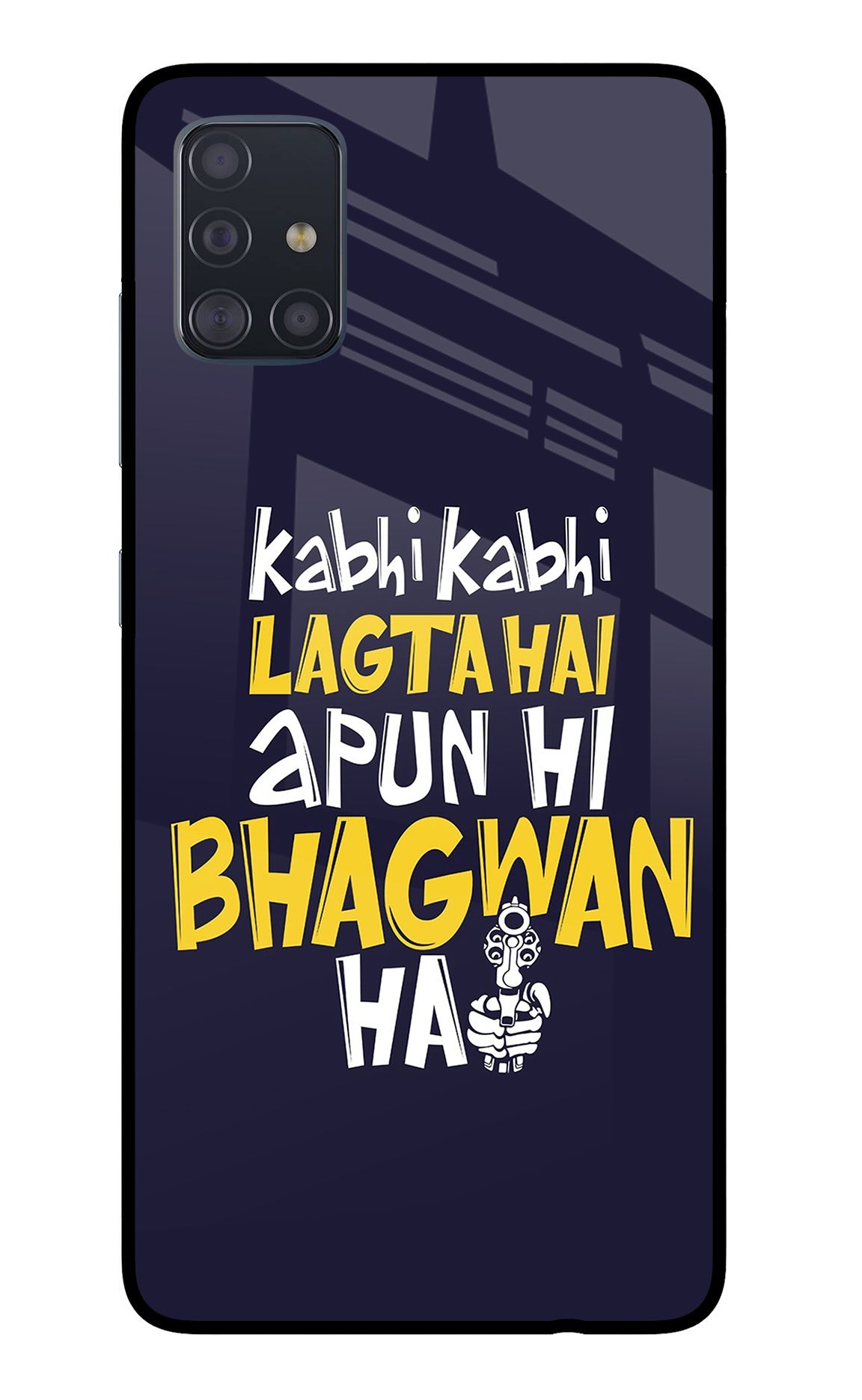 Kabhi Kabhi Lagta Hai Apun Hi Bhagwan Hai Samsung A51 Glass Case