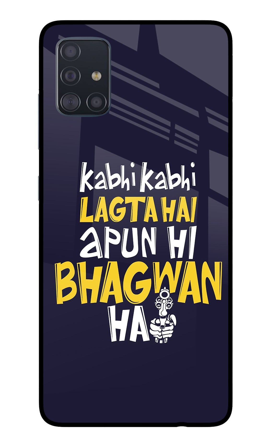 Kabhi Kabhi Lagta Hai Apun Hi Bhagwan Hai Samsung A51 Back Cover