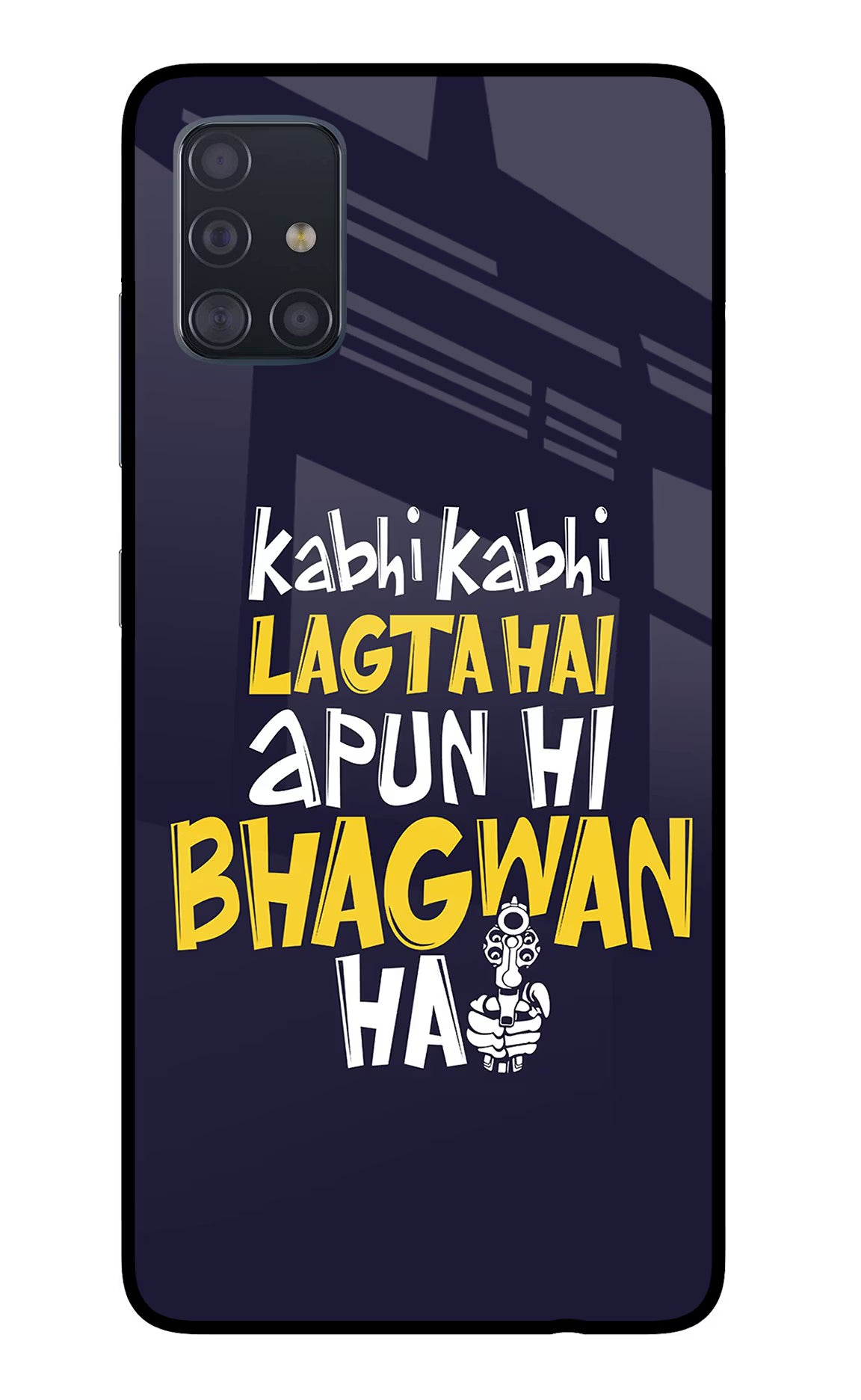 Kabhi Kabhi Lagta Hai Apun Hi Bhagwan Hai Samsung A51 Glass Case Back Cover by Casekaro