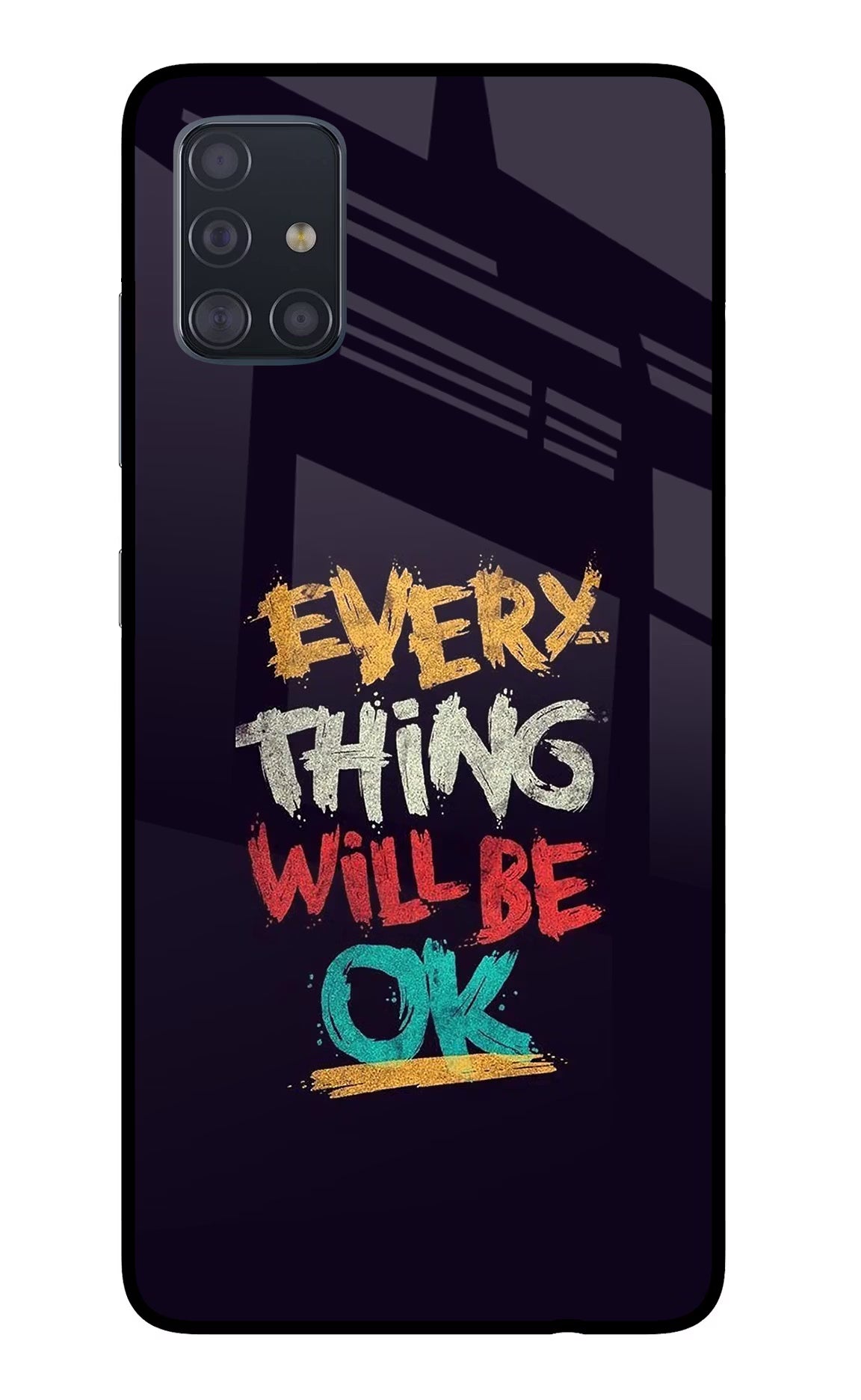 Everything Will Be Ok Samsung A51 Glass Case Back Cover by Casekaro