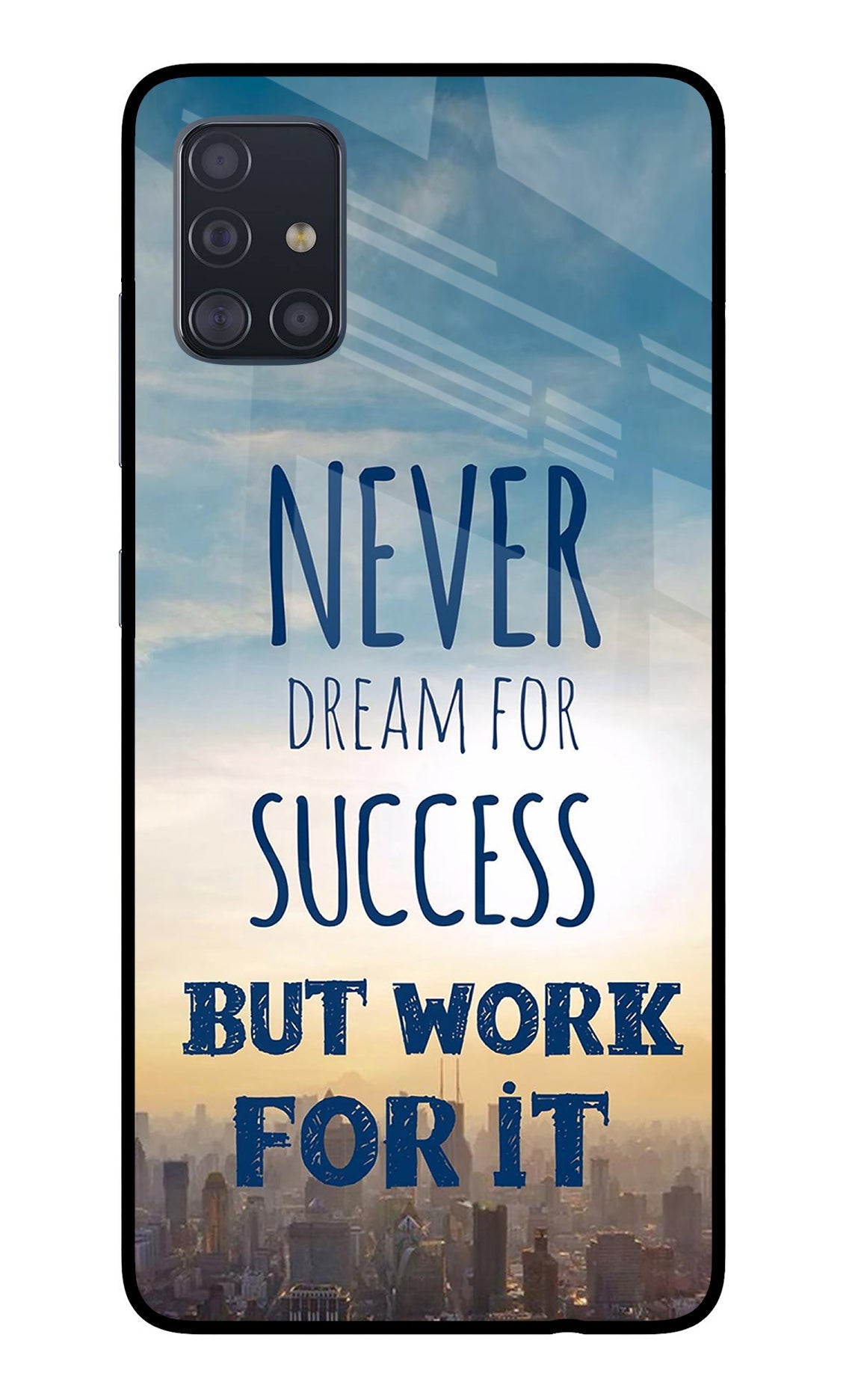 Never Dream For Success But Work For It Samsung A51 Glass Case