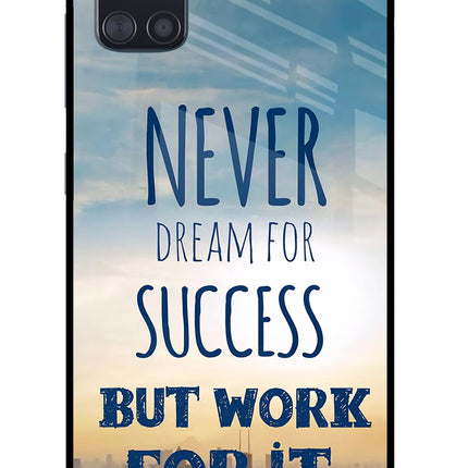 Never Dream For Success But Work For It Samsung A51 Glass Case Back Cover by Casekaro