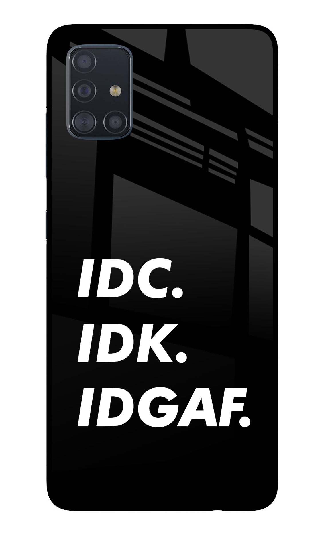 Idc Idk Idgaf Samsung A51 Glass Case