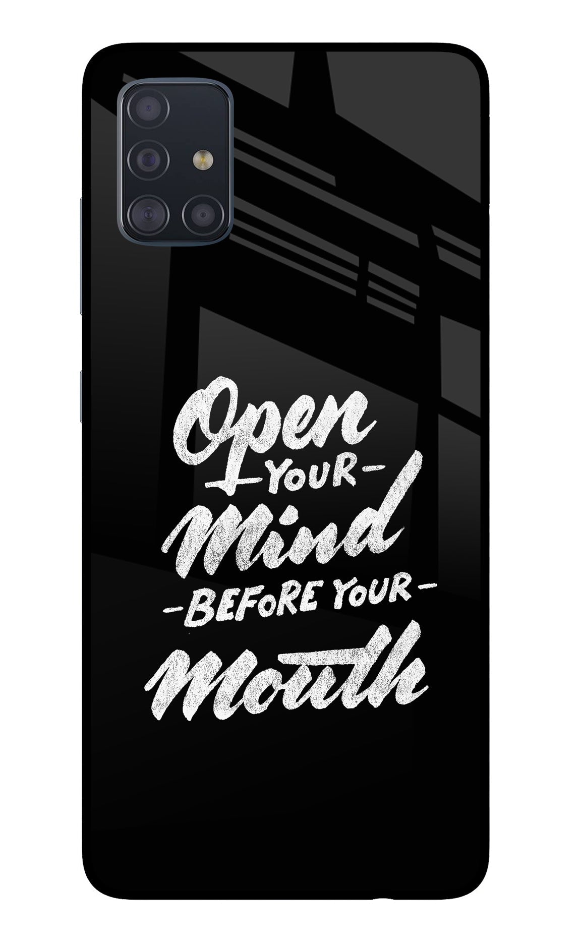 Open Your Mind Before Your Mouth Samsung A51 Back Cover