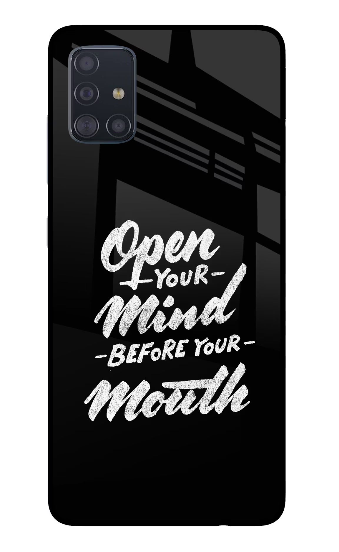 Open Your Mind Before Your Mouth Samsung A51 Glass Case Back Cover by Casekaro