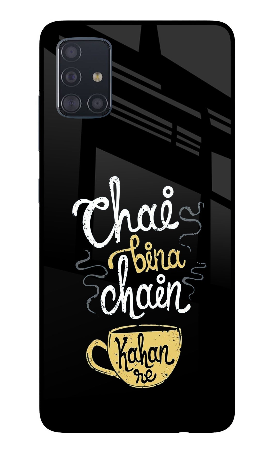 Chai Bina Chain Kaha Re Samsung A51 Back Cover