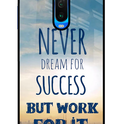Never Dream For Success But Work For It Poco X2 Glass Case Back Cover by Casekaro