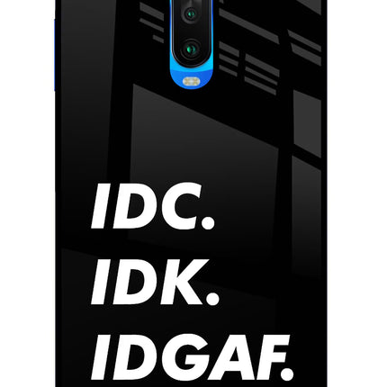 Idc Idk Idgaf Poco X2 Glass Case Back Cover by Casekaro