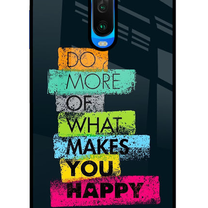 Do More Of What Makes You Happy Poco X2 Glass Case Back Cover by Casekaro