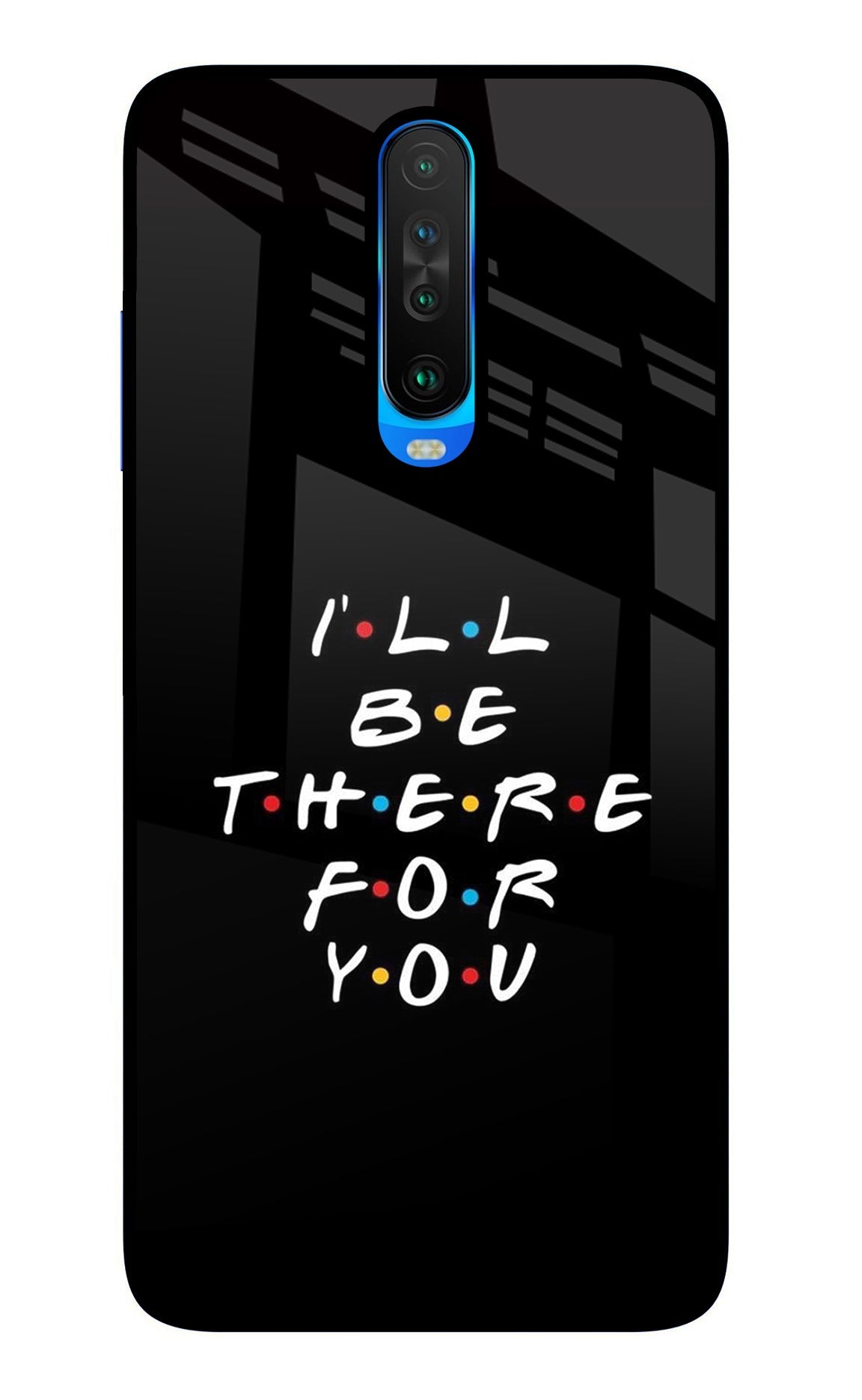 I'll Be There For You Poco X2 Glass Case