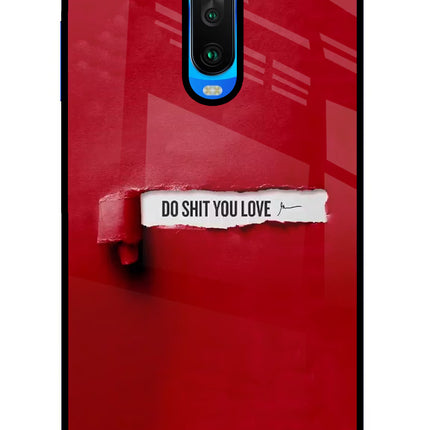 Do Shit You Love Poco X2 Glass Case Back Cover by Casekaro