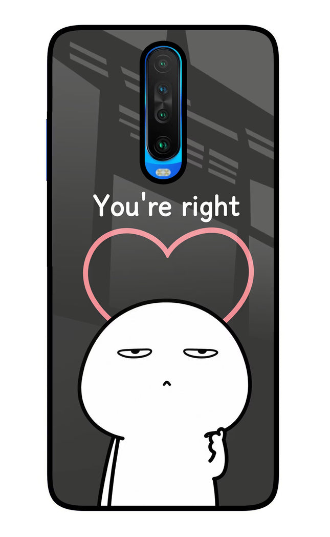 You're Right Poco X2 Glass Case Back Cover by Casekaro