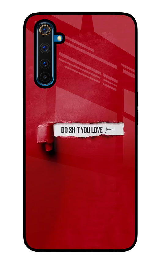 Do Shit You Love Realme 6 Pro Glass Case