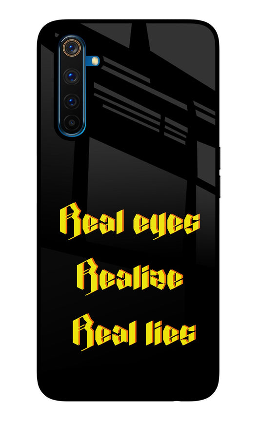 Real Eyes Realize Real Lies Realme 6 Pro Glass Case