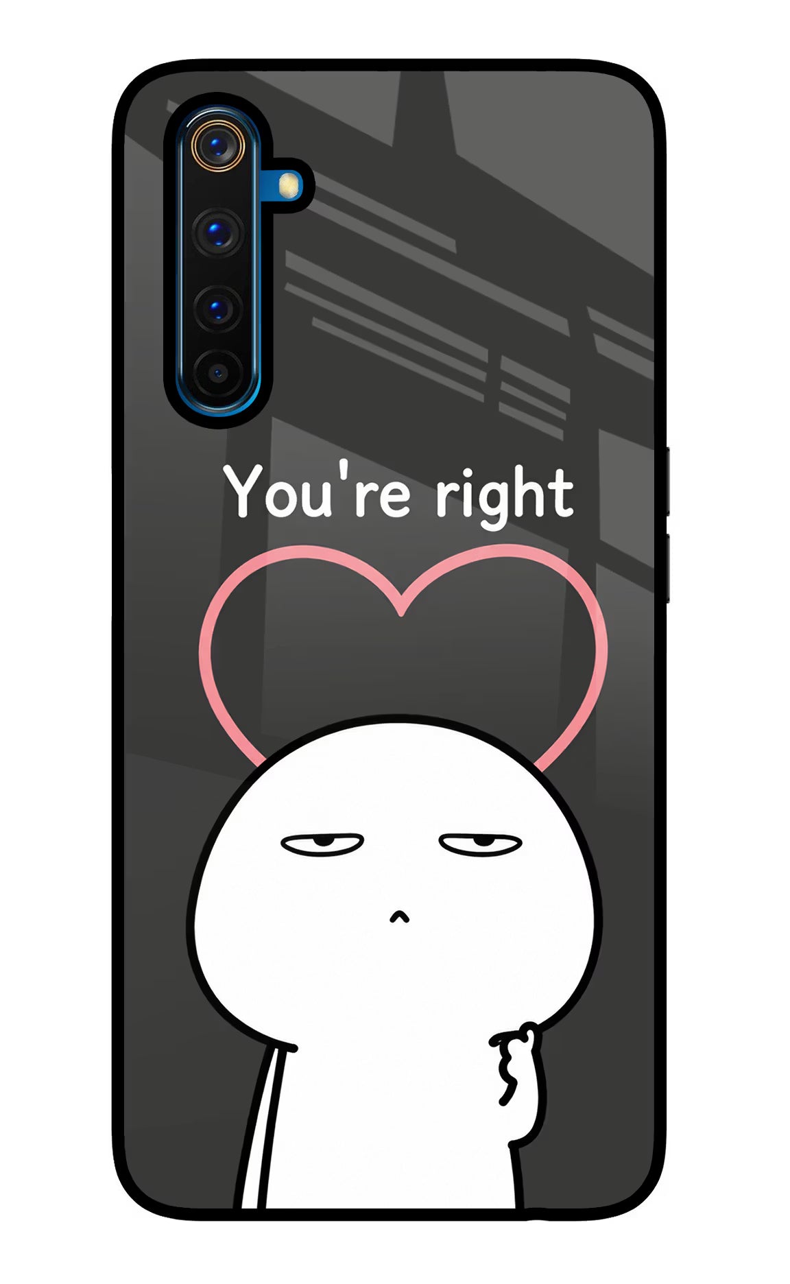 You're Right Realme 6 Pro Glass Case