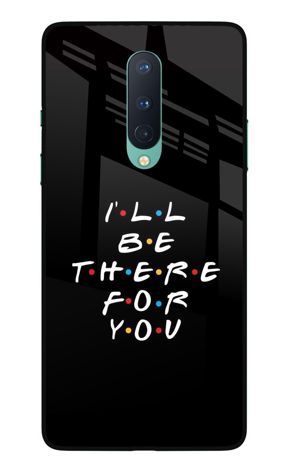 I'll Be There For You Oneplus 8 Back Cover