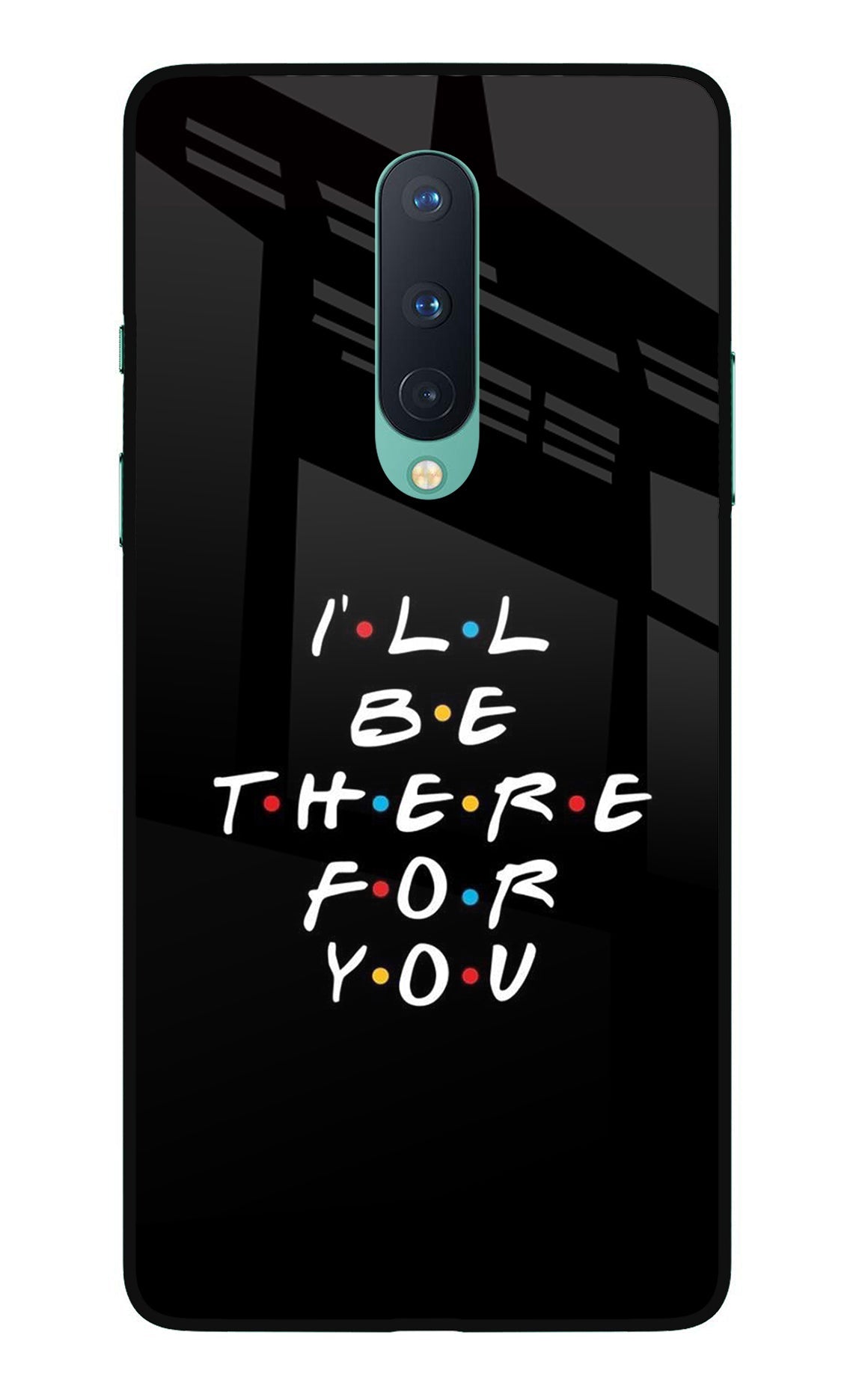 I'll Be There For You Oneplus 8 Glass Case