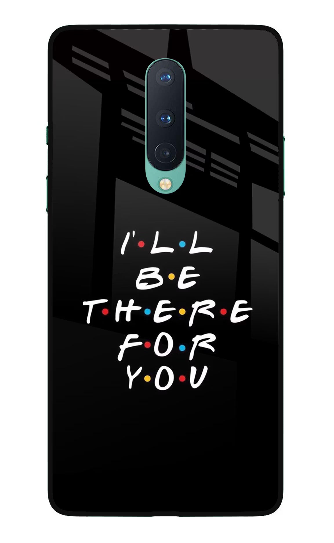 I'll Be There For You Oneplus 8 Glass Case Back Cover by Casekaro