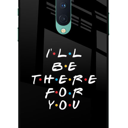 I'll Be There For You Oneplus 8 Glass Case