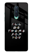 I'll Be There For You Oneplus 8 Glass Case