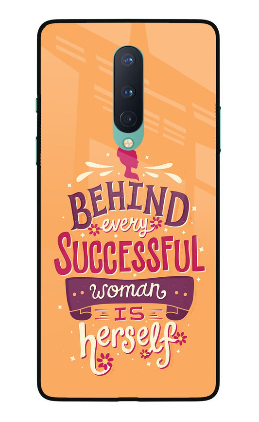 Behind Every Successful Woman There Is Herself Oneplus 8 Glass Case